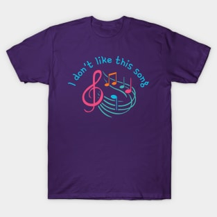 I don't like this song T-Shirt